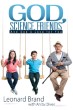 God, Science,Friends: and God's love for you