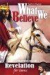 What We Believe: Prophecies of Revelation for Teens