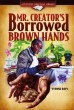 Mr Creator's Borrowed Brown Hands